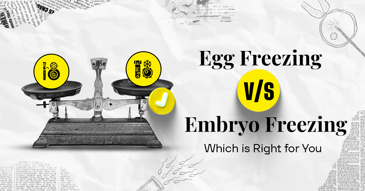 Egg Freezing vs. Embryo Freezing